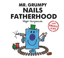 MR GRUMPY NAILS FATHERHOOD (MR MEN FOR GROWN UPS)