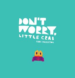DONT WORRY LITTLE CRAB (HB)