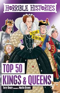 HORRIBLE HISTORIES: TOP 50 KINGS AND QUEENS