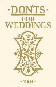 DONTS FOR WEDDINGS 1904