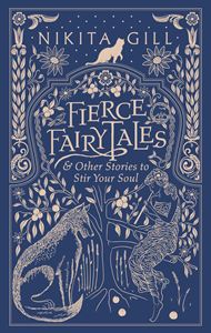 FIERCE FAIRYTALES AND OTHER STORIES TO STIR YOUR SOUL (HB)