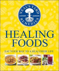 NEALS YARD REMEDIES: HEALING FOODS