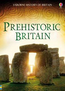 PREHISTORIC BRITAIN (USBORNE HISTORY OF BRITAIN)