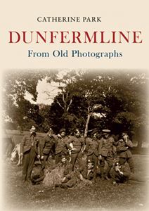 DUNFERMLINE AND DISTRICT FROM OLD PHOTOGRAPHS