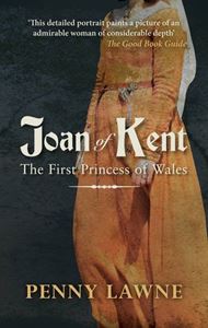 JOAN OF KENT: THE FIRST PRINCESS OF WALES (PB)