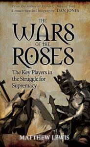 WARS OF THE ROSES: KEY PLAYERS IN STRUGGLE FOR SUPREMACY