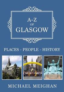 A-Z OF GLASGOW: PLACES PEOPLE HISTORY (PB)