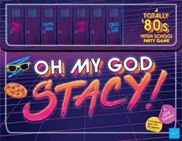 OH MY GOD STACY: TOTALLY 80S HIGH SCHOOL PARTY GAME