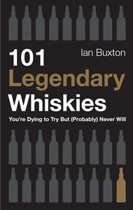 101 LEGENDARY WHISKIES YOURE DYING TO TRY