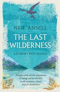 LAST WILDERNESS: A JOURNEY INTO SILENCE (PB)