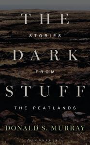 DARK STUFF: STORIES FROM THE PEATLANDS