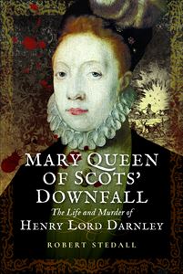 MARY QUEEN OF SCOTS DOWNFALL (HB)