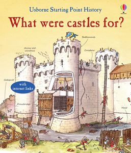 WHAT WERE CASTLES FOR (USBORNE STARTING POINT HISTORY)