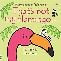 THATS NOT MY FLAMINGO (TOUCHY FEELY) (BOARD)