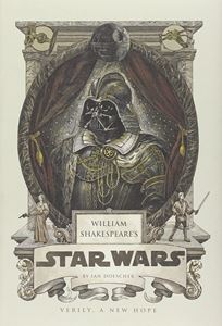 WILLIAM SHAKESPEARES STAR WARS: VERILY A NEW HOPE (HB)