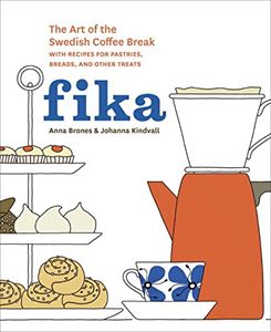 FIKA: ART OF THE SWEDISH COFFEE BREAK (TEN SPEED PRESS) (HB)