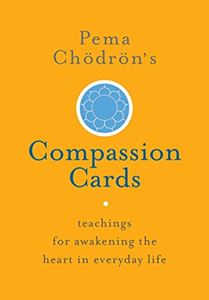 PEMA CHODRONS COMPASSION CARDS (SHAMBHALA)