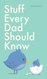 STUFF EVERY DAD SHOULD KNOW (NEW)