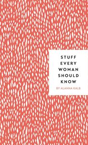 STUFF EVERY WOMAN SHOULD KNOW (NEW)