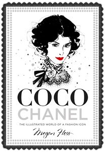 COCO CHANEL: ILLUSTRATED WORLD OF A FASHION ICON (2015)