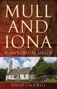 MULL AND IONA: A HISTORICAL GUIDE