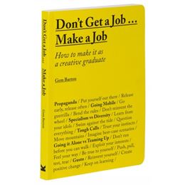 DONT GET A JOB MAKE A JOB (HOW TO MAKE IT/ CREATIVE GRADUATE