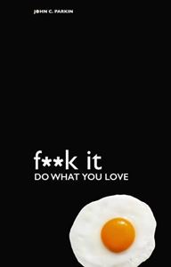 FUCK IT: DO WHAT YOU LOVE (PB)