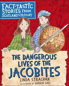 DANGEROUS LIVES OF THE JACOBITES
