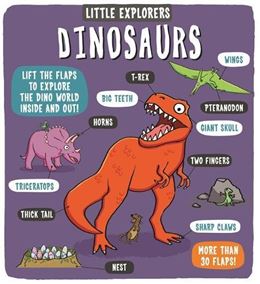 LITTLE EXPLORERS: DINOSAURS (LIFT THE FLAPS) (BOARD)