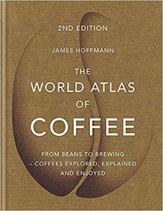 WORLD ATLAS OF COFFEE (2ND EDITION)