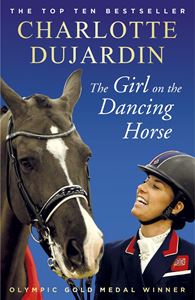 GIRL ON THE DANCING HORSE: CHARLOTTE DUJARDIN AND VALEGRO