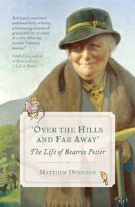 OVER THE HILLS AND FAR AWAY (LIFE OF BEATRIX POTTER)