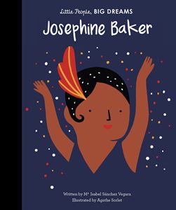 LITTLE PEOPLE BIG DREAMS: JOSEPHINE BAKER (HB)