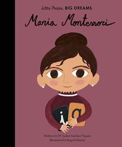 LITTLE PEOPLE BIG DREAMS: MARIA MONTESSORI (HB)