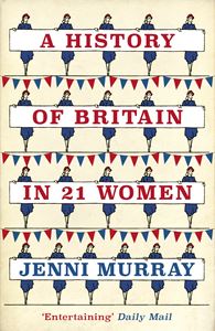 HISTORY OF BRITAIN IN 21 WOMEN
