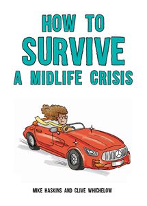 HOW TO SURVIVE A MIDLIFE CRISIS