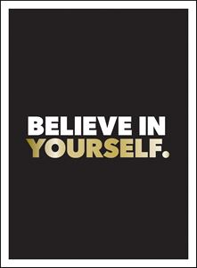 BELIEVE IN YOURSELF (BLACK AND WHITE)