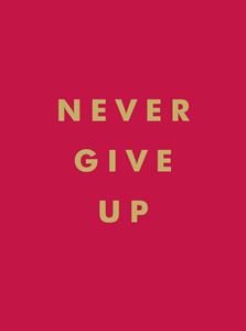 NEVER GIVE UP (RED/GOLD) (METALLIC SERIES) (HB)