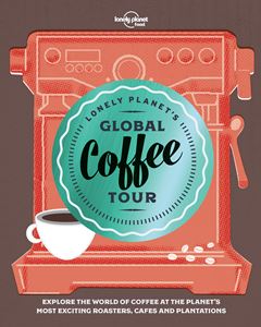 LONELY PLANETS GLOBAL COFFEE TOUR