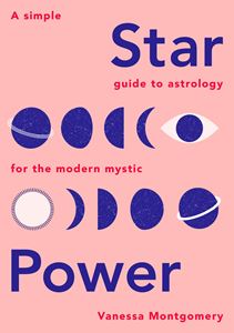 STAR POWER: A SIMPLE GUIDE TO ASTROLOGY/MODERN MYSTIC