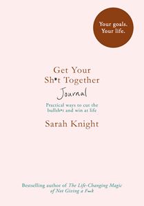GET YOUR SHIT TOGETHER JOURNAL (SARAH KNIGHT)