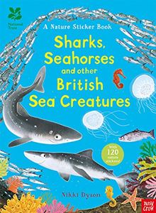 SHARKS SEAHORSES/ BRITISH SEA CREATURES (NATURE STICKER BOOK