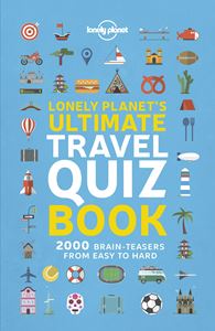 LONELY PLANETS ULTIMATE TRAVEL QUIZ BOOK