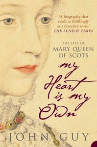 MY HEART IS MY OWN (MARY QUEEN OF SCOTS)