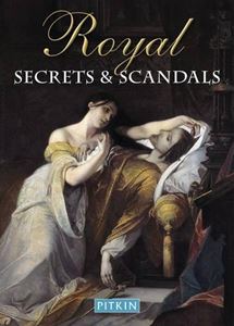 ROYAL SECRETS AND SCANDALS (PITKIN)