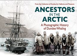 ANCESTORS IN THE ARCTIC (DUNDEE WHALING)