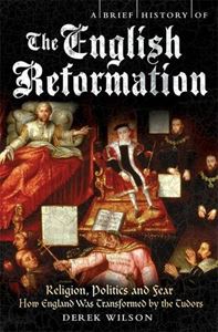 BRIEF HISTORY OF THE ENGLISH REFORMATION