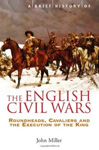 BRIEF HISTORY OF THE ENGLISH CIVIL WARS