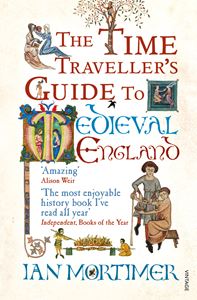 TIME TRAVELLERS GUIDE TO MEDIEVAL ENGLAND