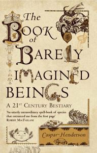 BOOK OF BARELY IMAGINED BEINGS: A 21ST CENTURY BESTIARY